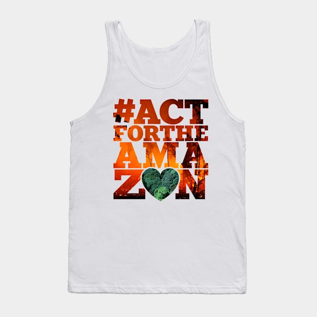 #Actfortheamazon Tank Top by opippi